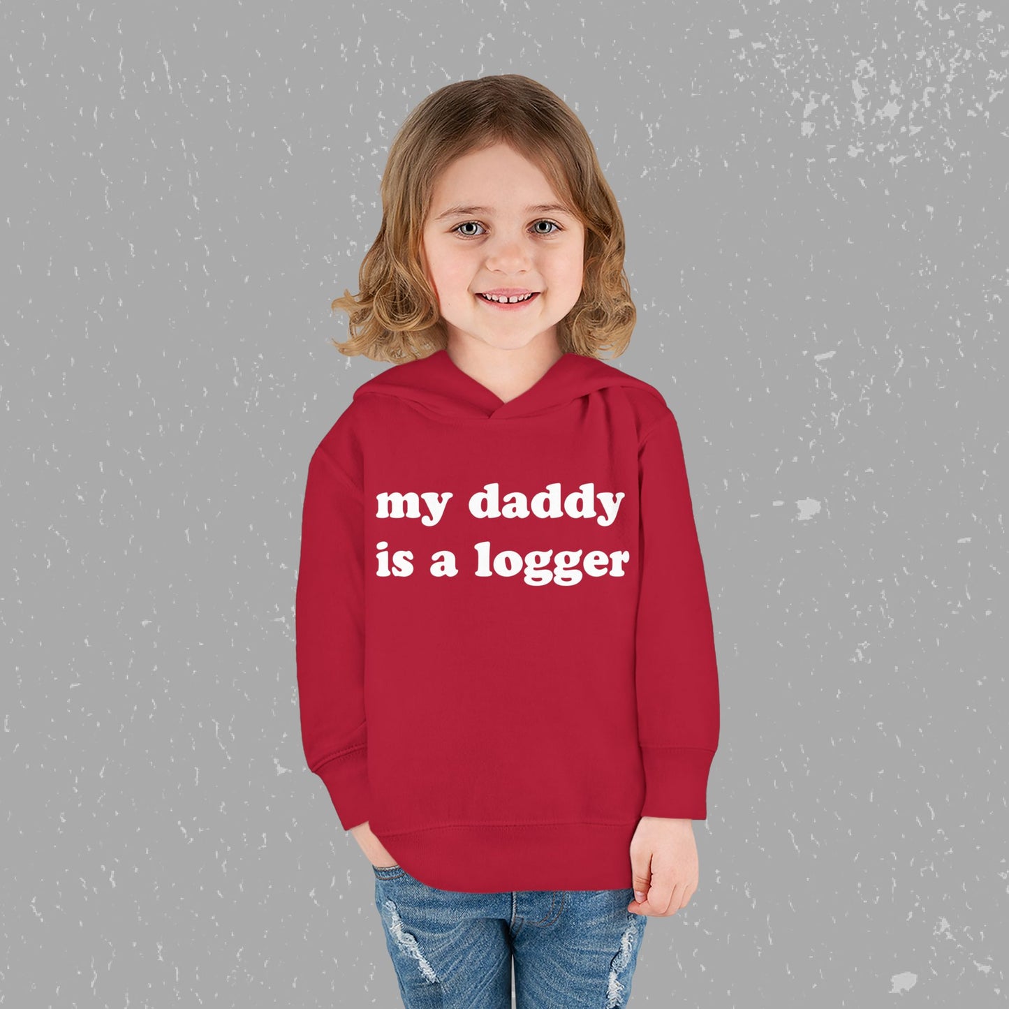 "My Daddy is a Logger" Toddler Pullover Fleece Hoodie