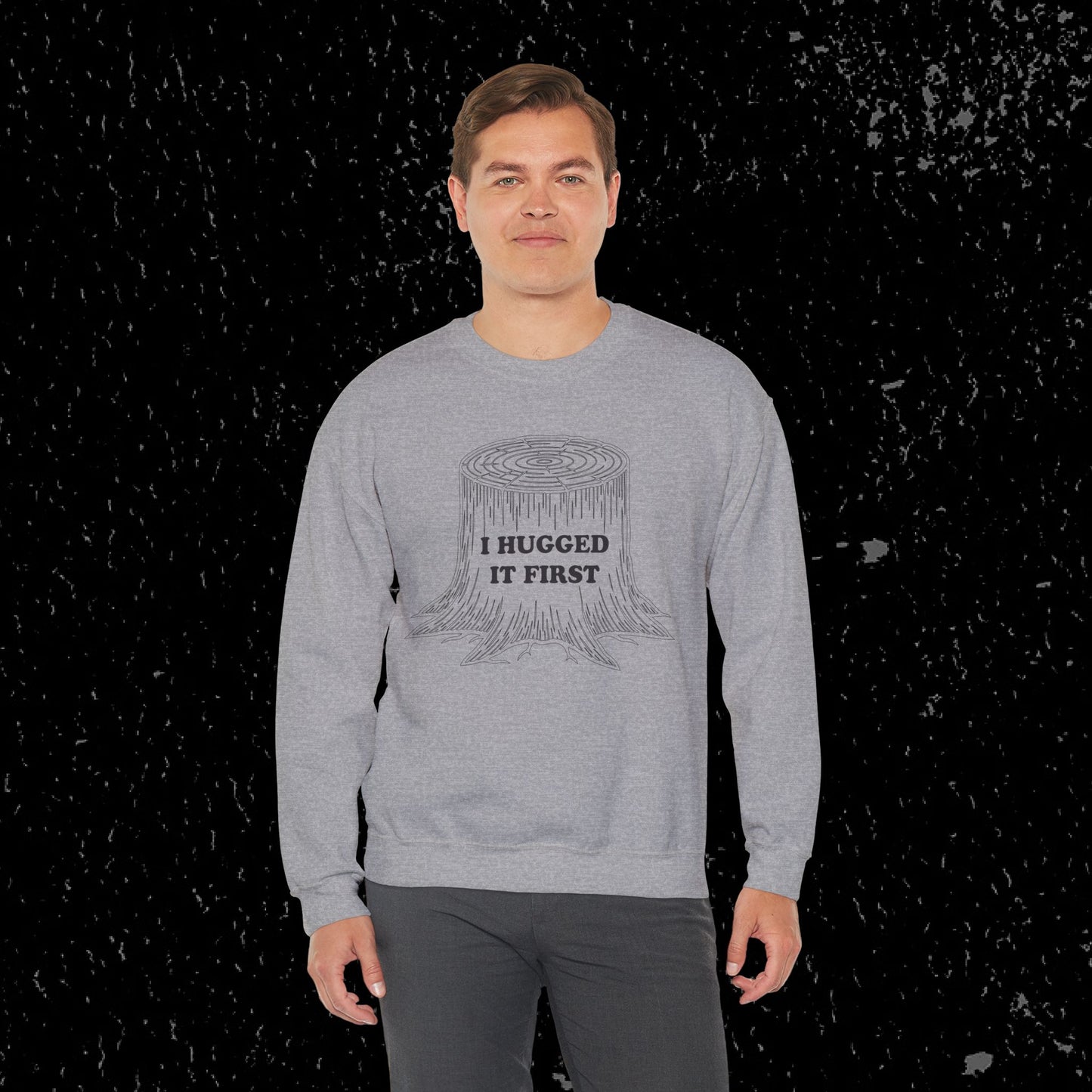 I Hugged It First Loggers Sweatshirt Black Lettering