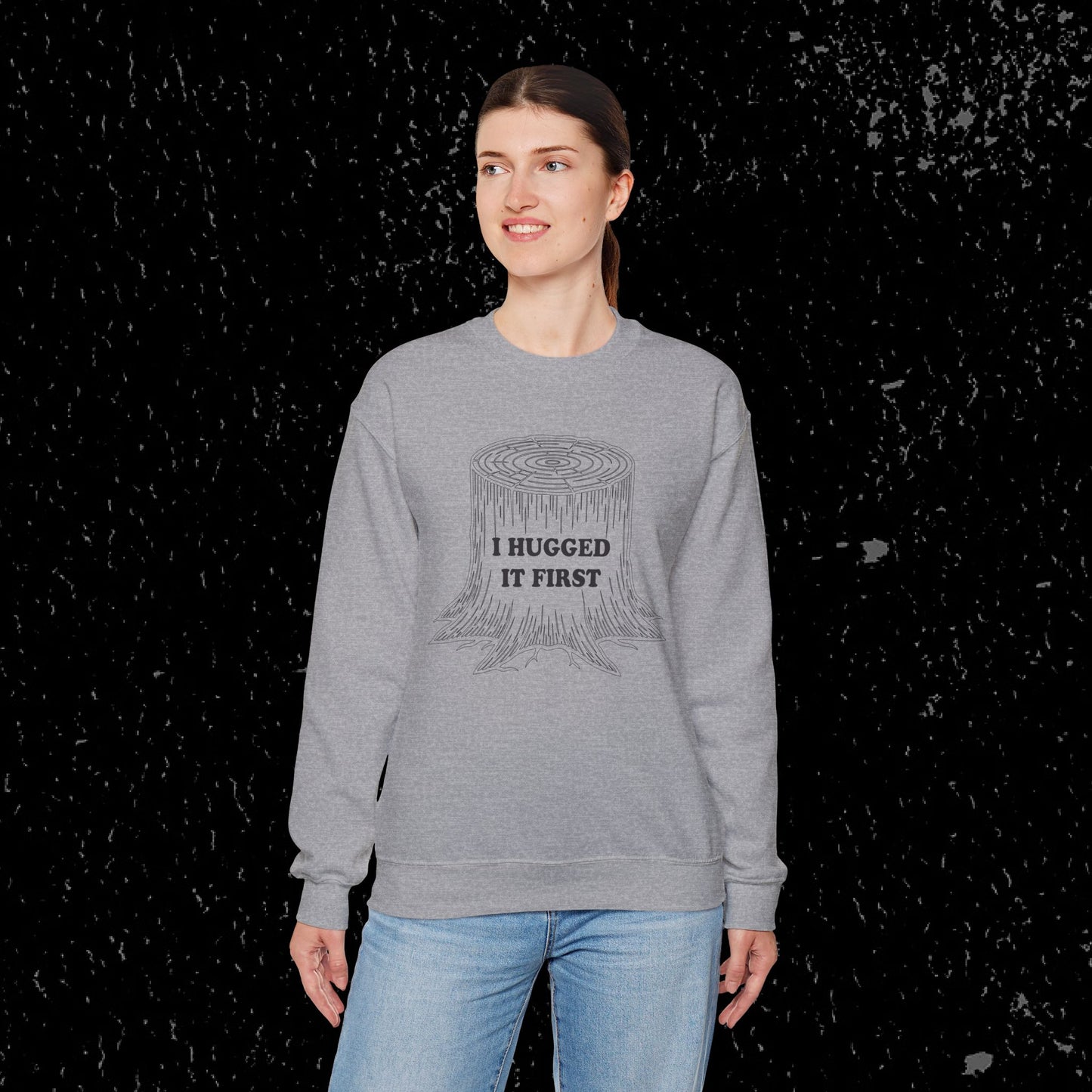I Hugged It First Loggers Sweatshirt Black Lettering