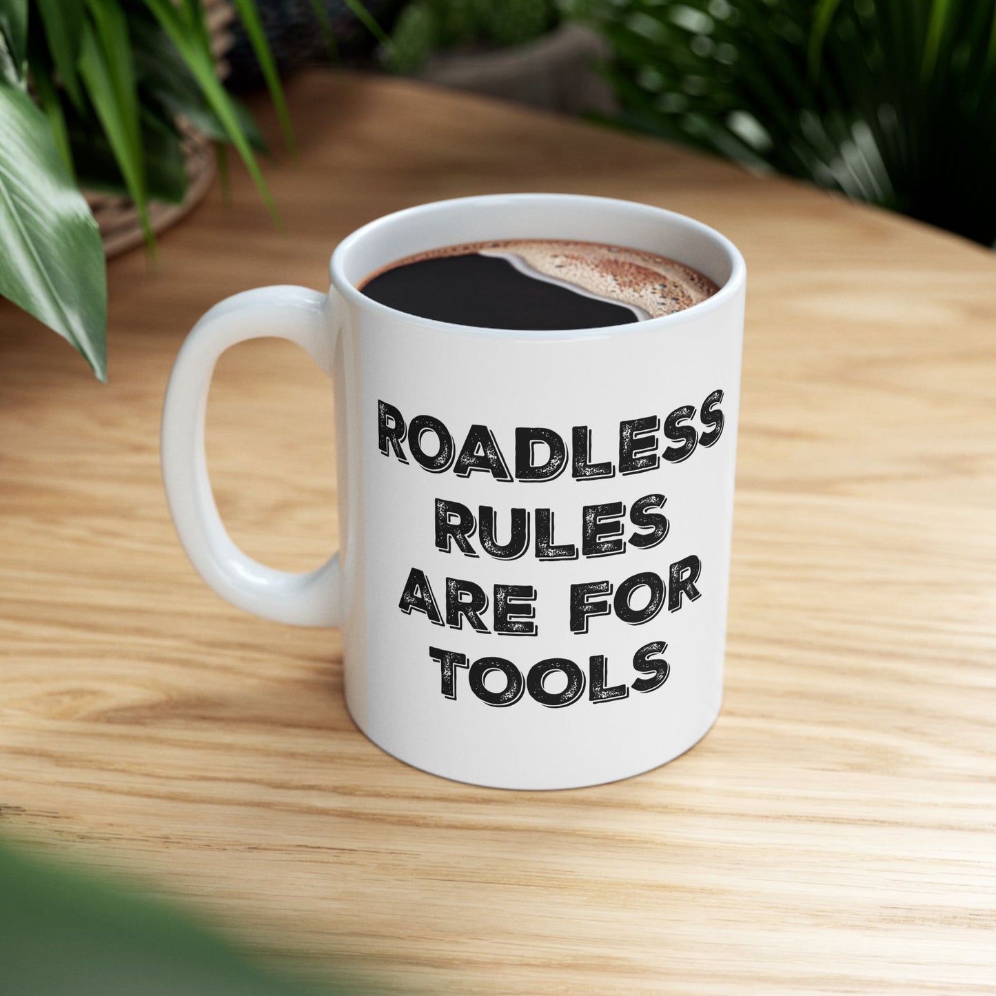 Roadless Rules Are For Tools - Unlock Our Forests Mug for Loggers, ATV, Snowmobile, Log Hauler