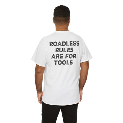 Roadless Rules Are For Tools, Unlock Our Forests T-Shirt