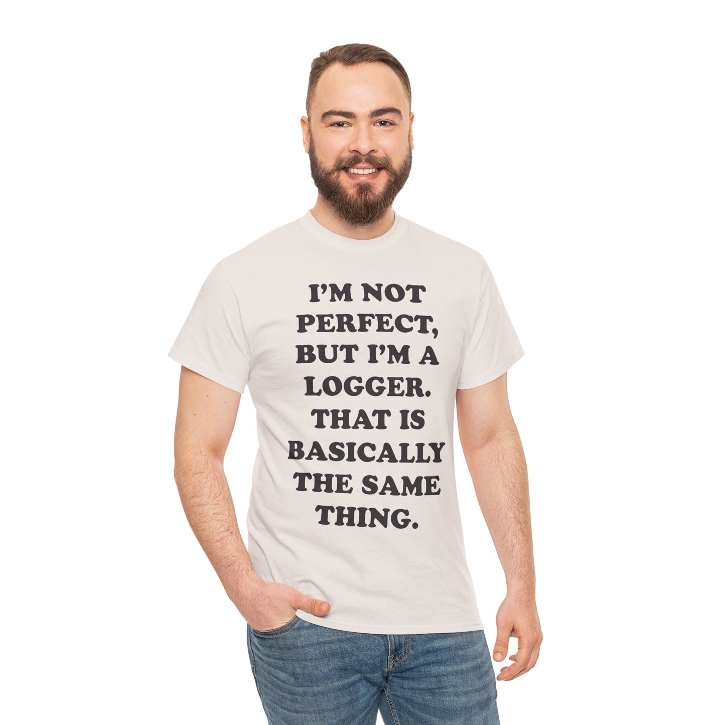 I'm Not Perfect, But I Am A Logger Graphic Tee