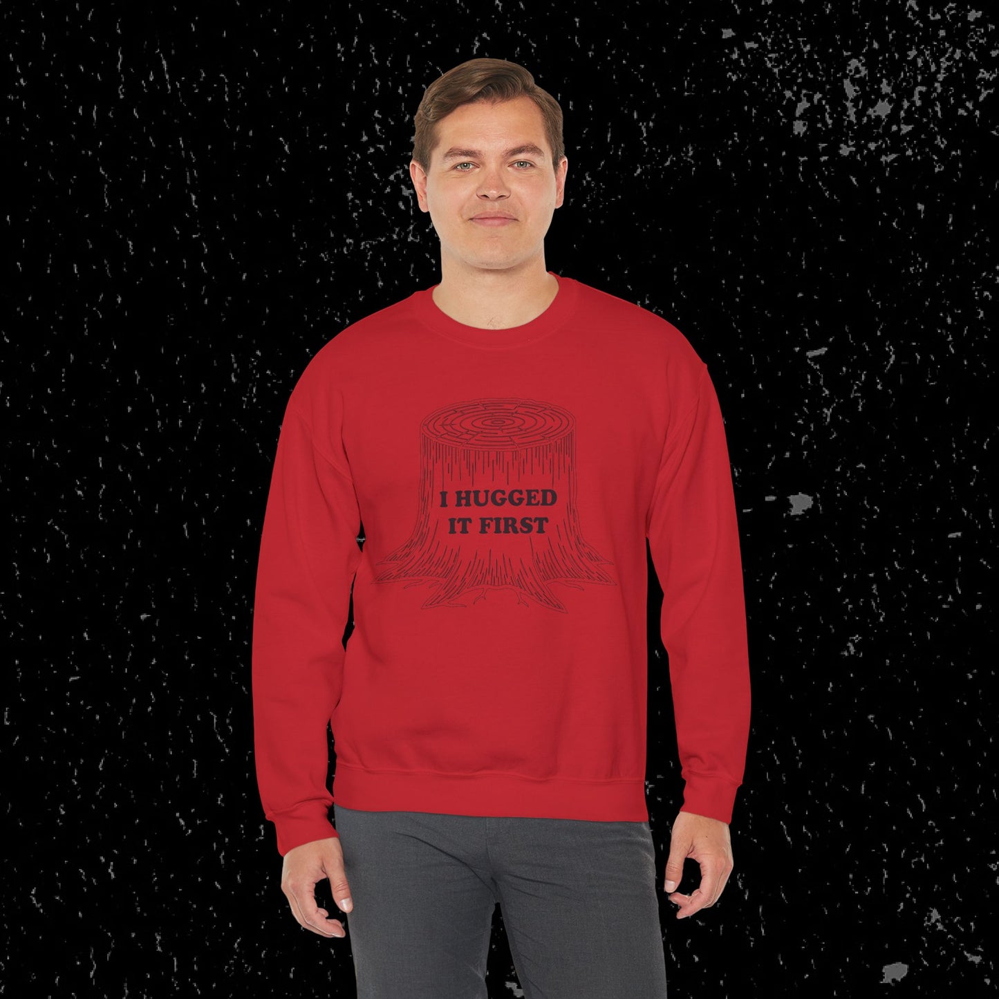 I Hugged It First Loggers Sweatshirt Black Lettering