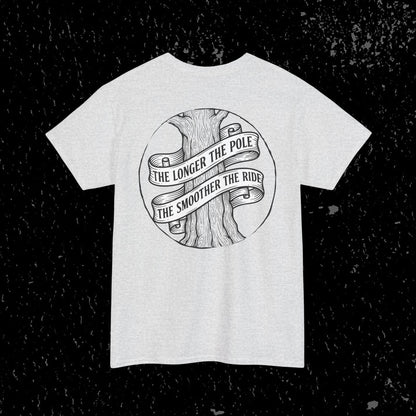 The Longer The Pole The Smoother The Ride - Log Trucker T-Shirt