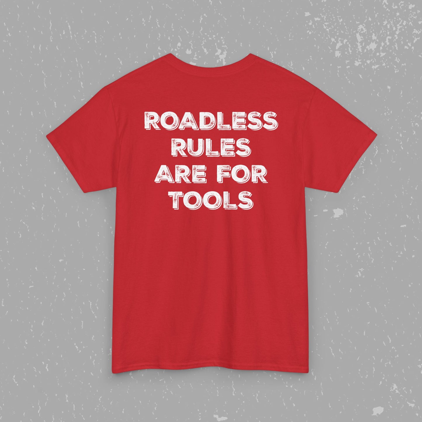 Unlock Our Forests, Roadless Rules Are For Tools T-Shirt