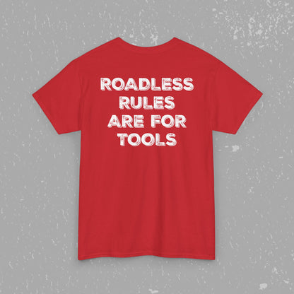 Unlock Our Forests, Roadless Rules Are For Tools T-Shirt
