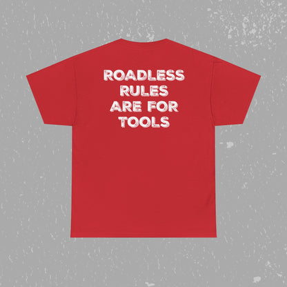 Unlock Our Forests, Roadless Rules Are For Tools T-Shirt