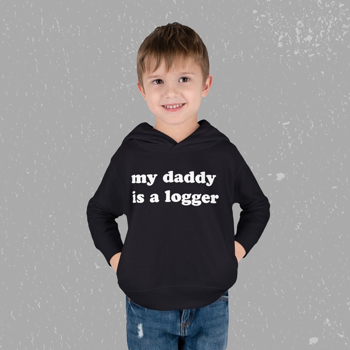 "My Daddy is a Logger" Toddler Pullover Fleece Hoodie