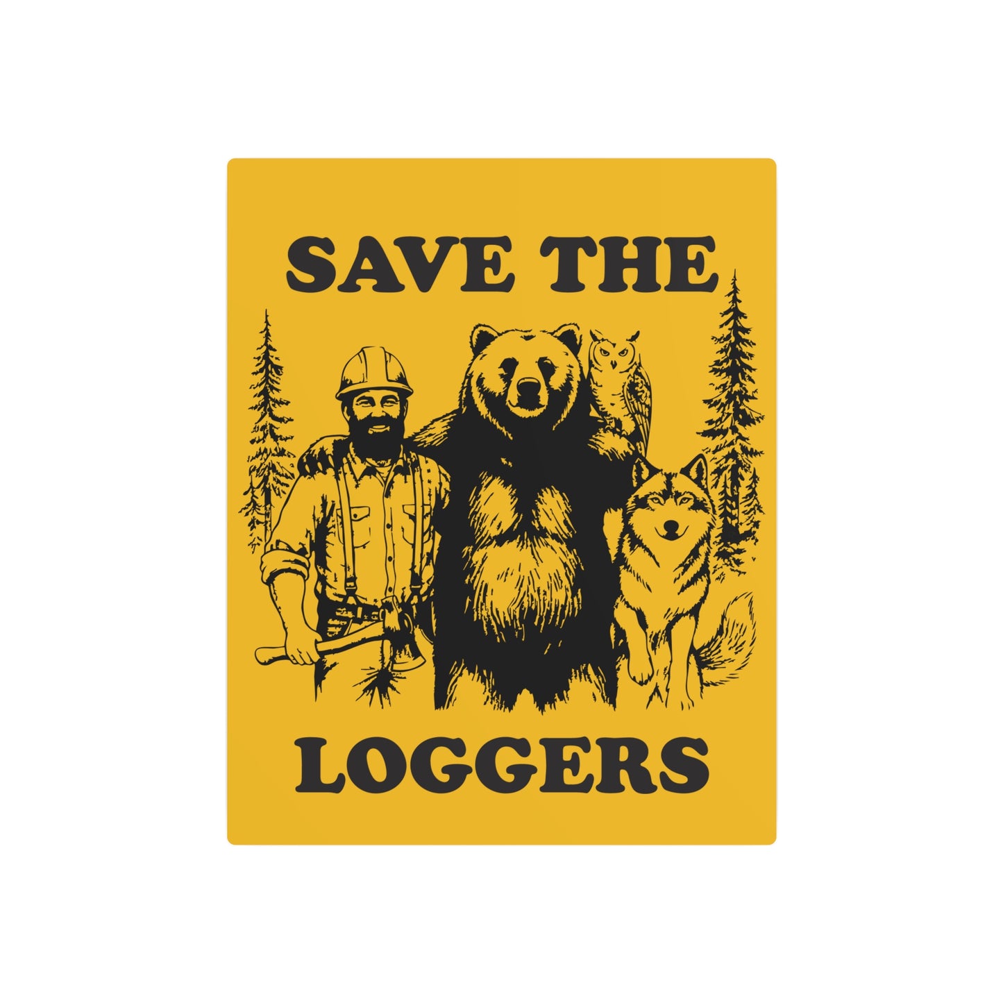 Save the Loggers Rustic Metal Sign