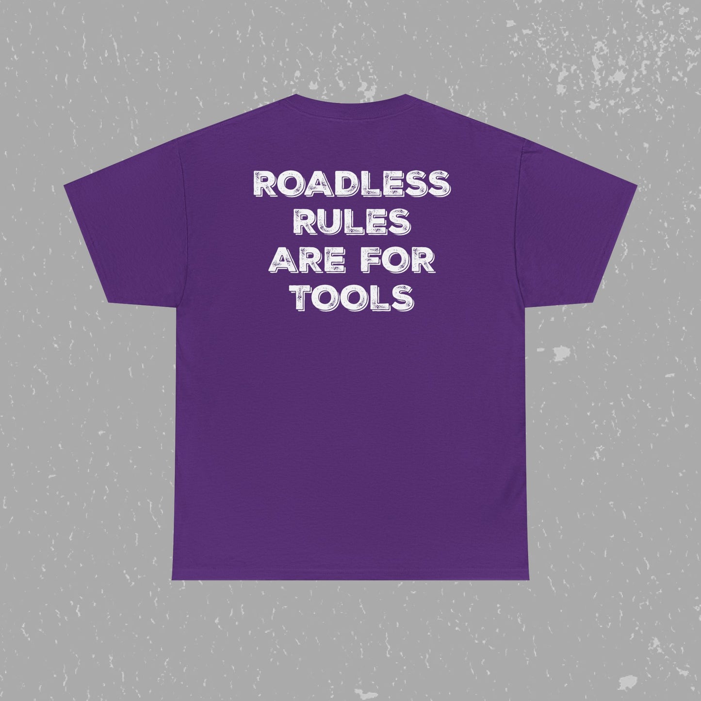 Unlock Our Forests, Roadless Rules Are For Tools T-Shirt