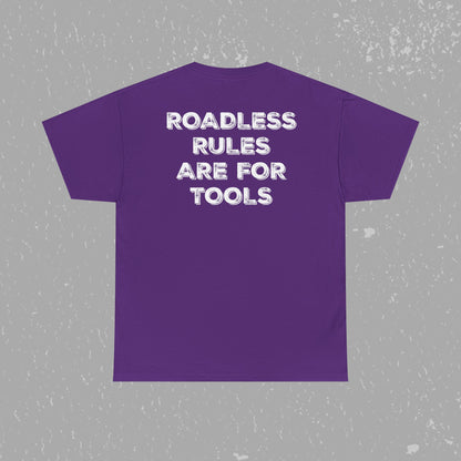 Unlock Our Forests, Roadless Rules Are For Tools T-Shirt
