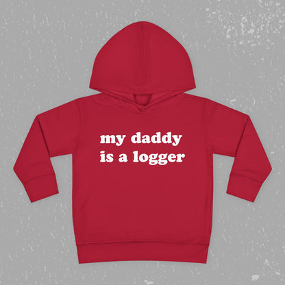"My Daddy is a Logger" Toddler Pullover Fleece Hoodie