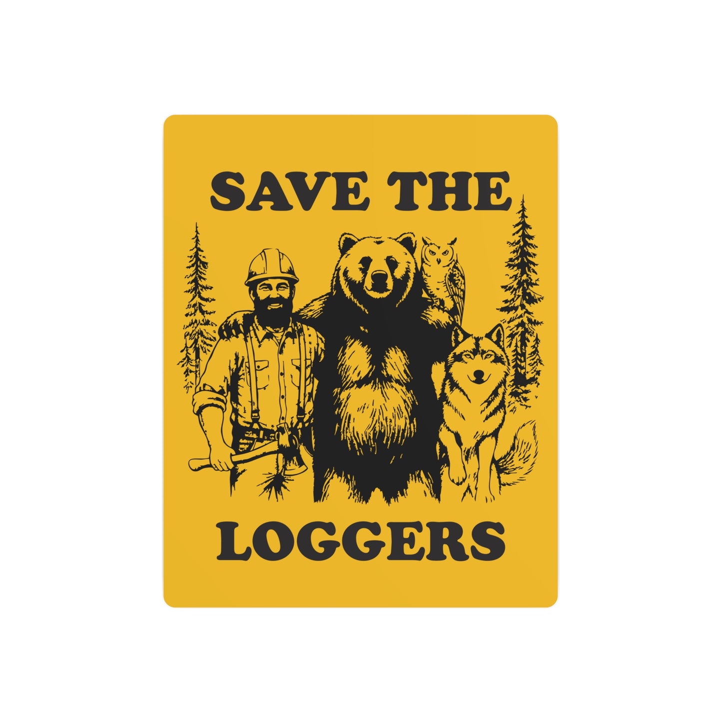 Save the Loggers Rustic Metal Sign