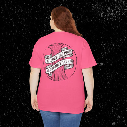 The Longer The Pole The Smoother The Ride - Log Trucker T-Shirt