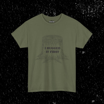 I Hugged It First Loggers Graphic Tee