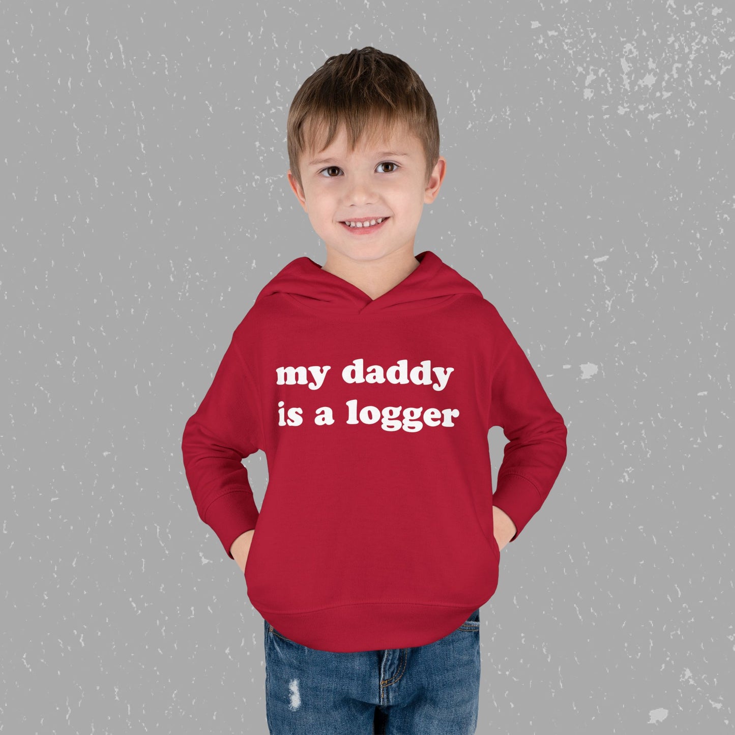 "My Daddy is a Logger" Toddler Pullover Fleece Hoodie