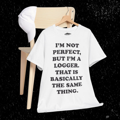 I'm Not Perfect, But I Am A Logger Graphic Tee
