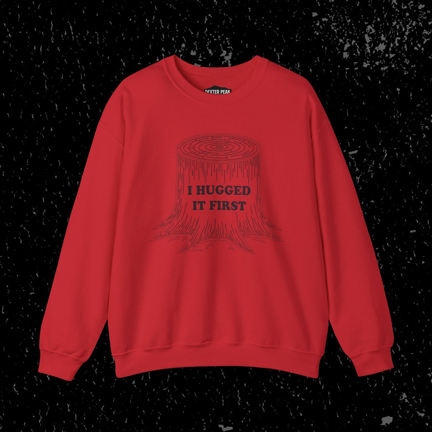 I Hugged It First Loggers Sweatshirt Black Lettering