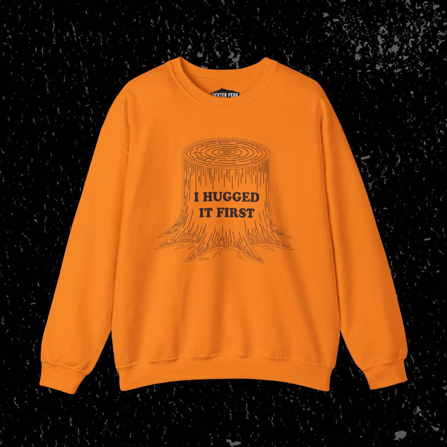 I Hugged It First Loggers Sweatshirt Black Lettering