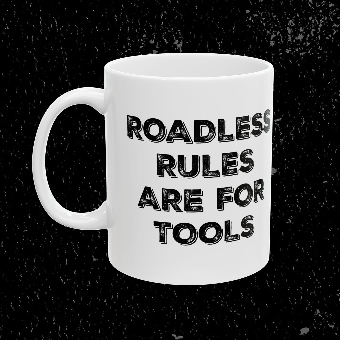 Roadless Rules Are For Tools - Unlock Our Forests Mug for Loggers, ATV, Snowmobile, Log Hauler