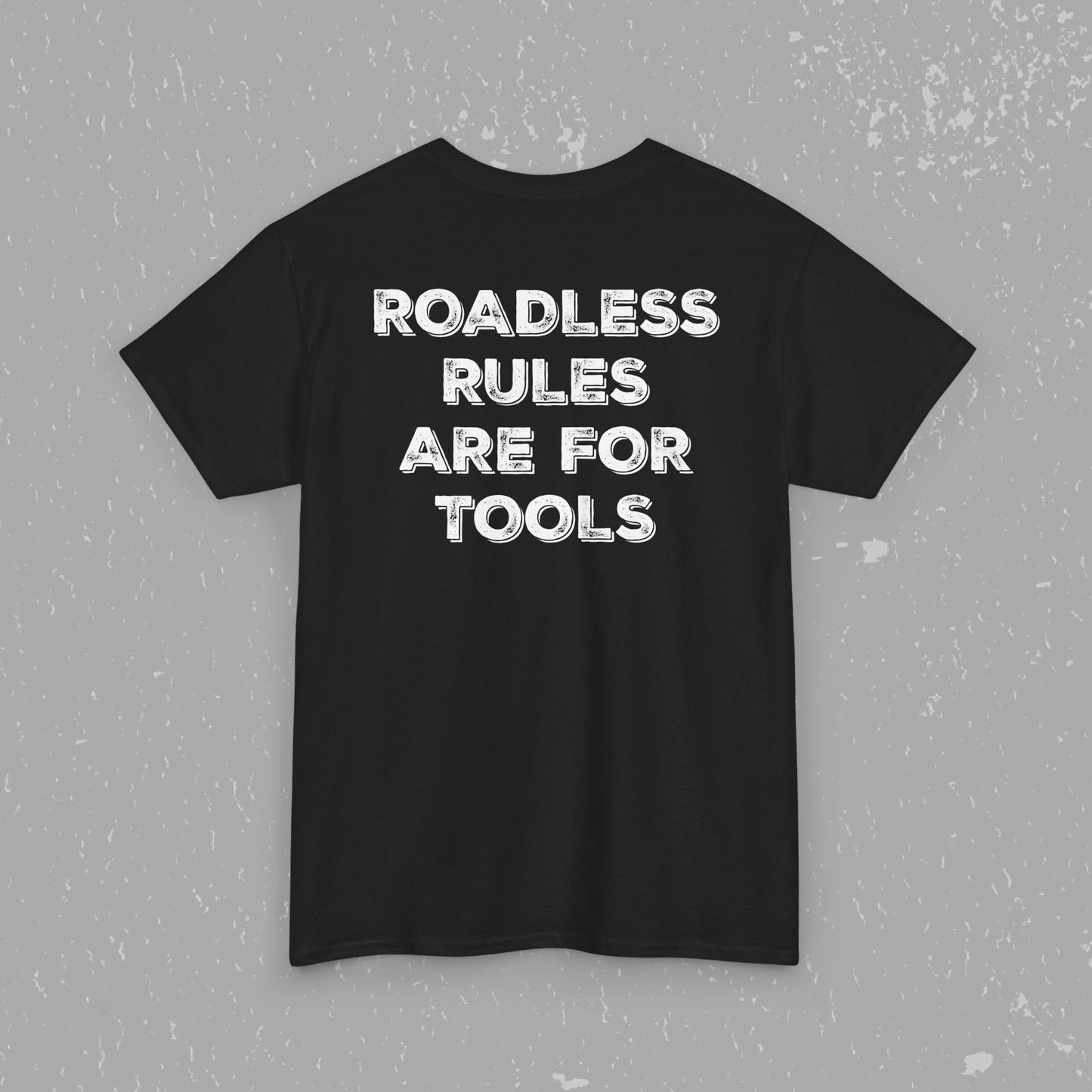 Unlock Our Forests, Roadless Rules Are For Tools T-Shirt