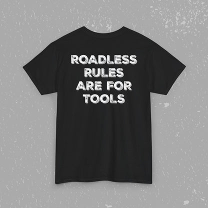 Unlock Our Forests, Roadless Rules Are For Tools T-Shirt