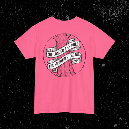 The Longer The Pole The Smoother The Ride - Log Trucker T-Shirt