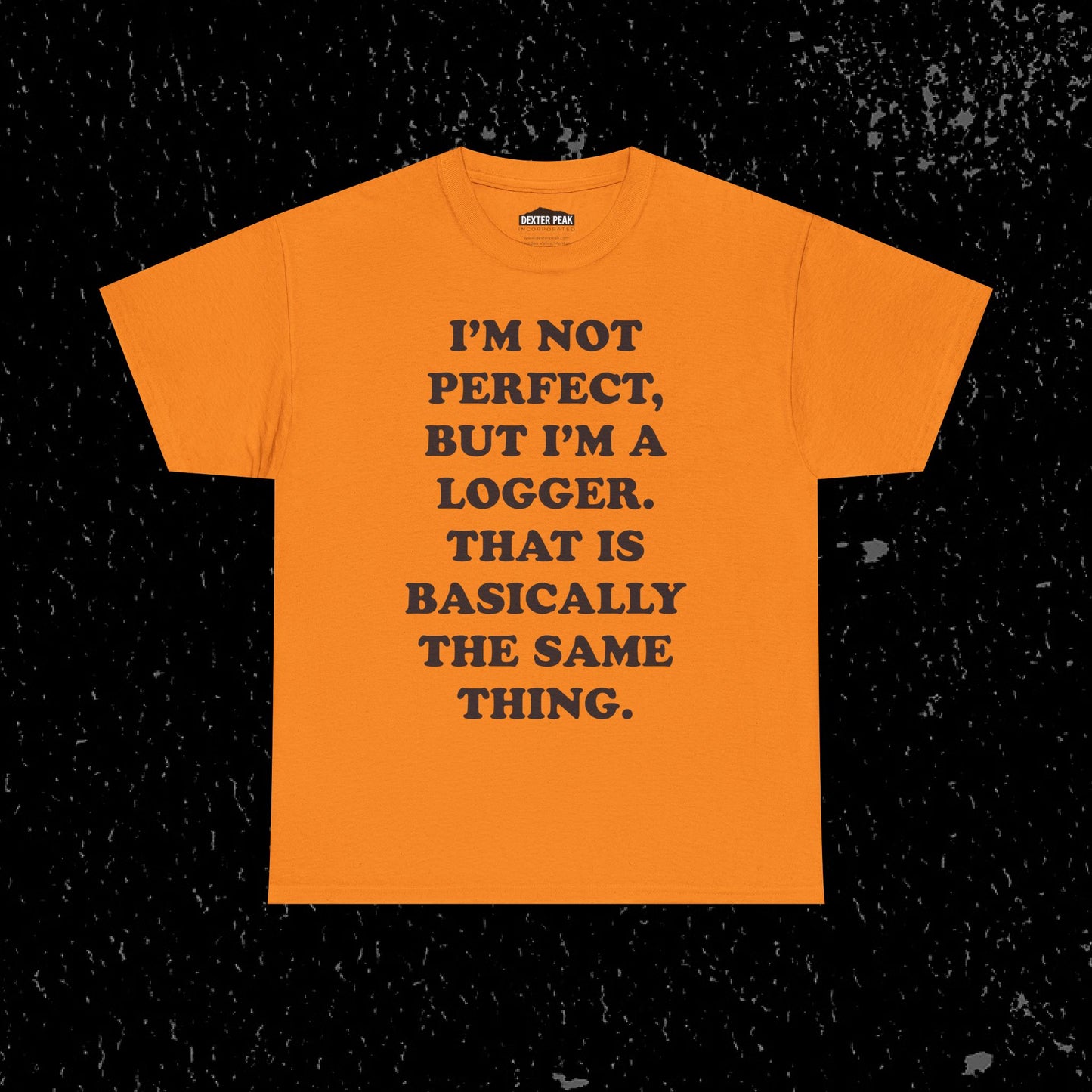 I'm Not Perfect, But I Am A Logger Graphic Tee