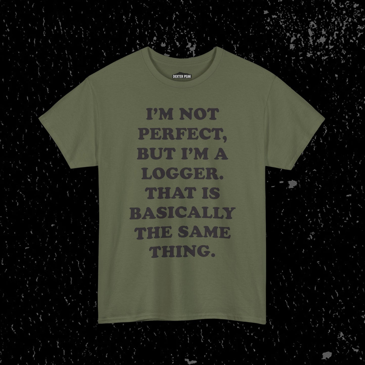 I'm Not Perfect, But I Am A Logger Graphic Tee