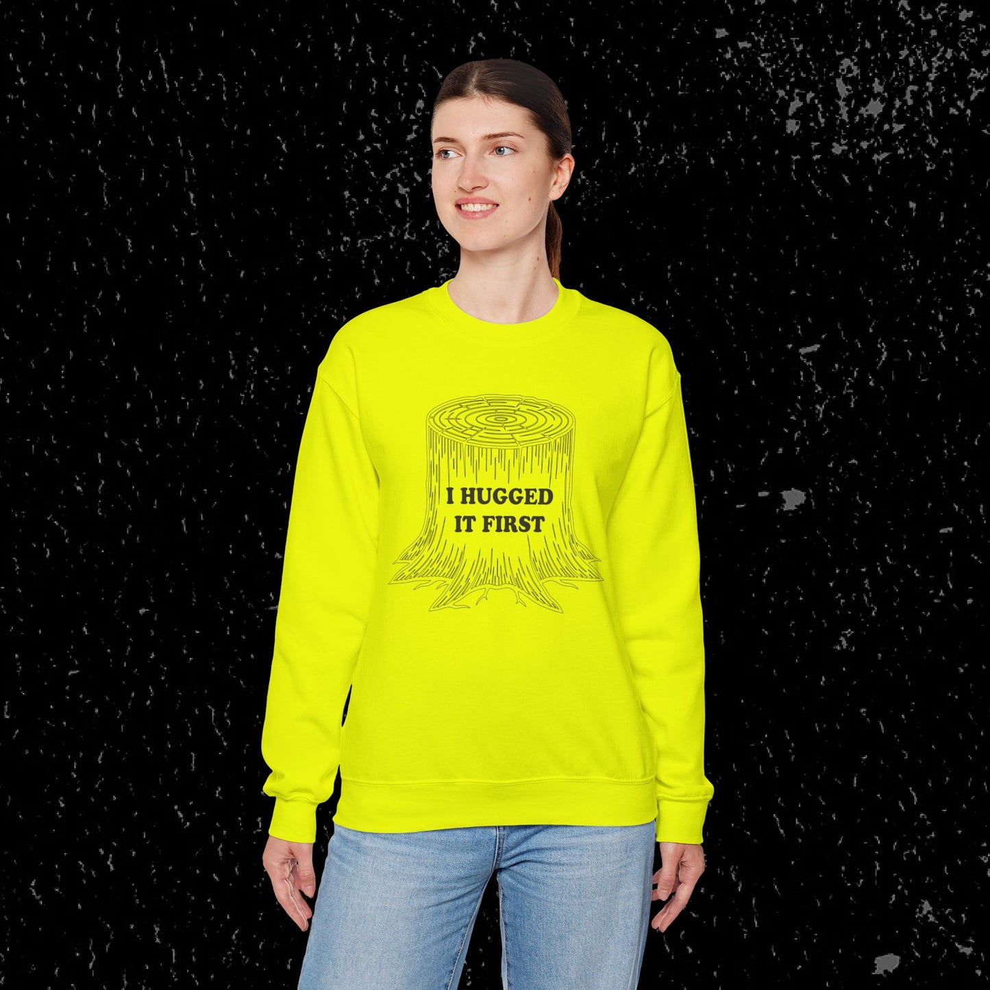 I Hugged It First Loggers Sweatshirt Black Lettering