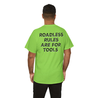 Roadless Rules Are For Tools, Unlock Our Forests T-Shirt