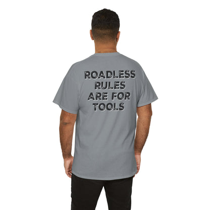 Roadless Rules Are For Tools, Unlock Our Forests T-Shirt