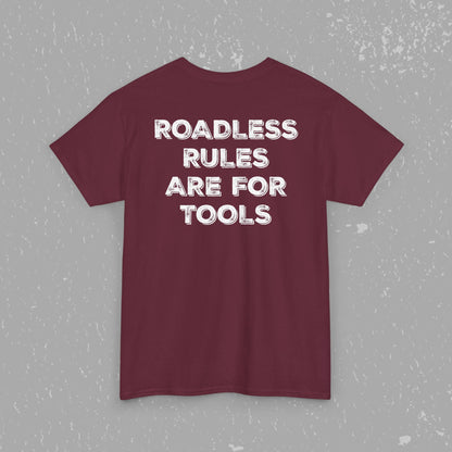Unlock Our Forests, Roadless Rules Are For Tools T-Shirt