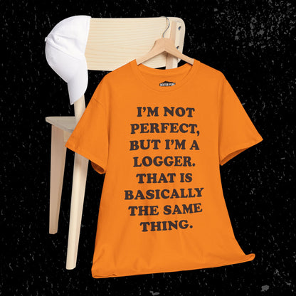 I'm Not Perfect, But I Am A Logger Graphic Tee