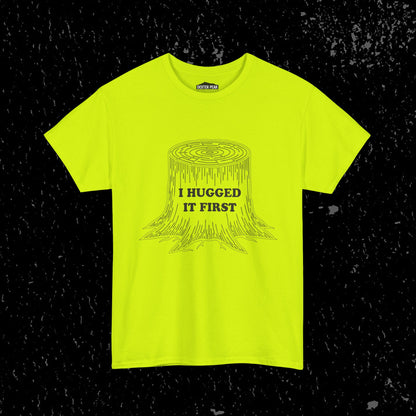 I Hugged It First Loggers Graphic Tee