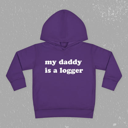 "My Daddy is a Logger" Toddler Pullover Fleece Hoodie