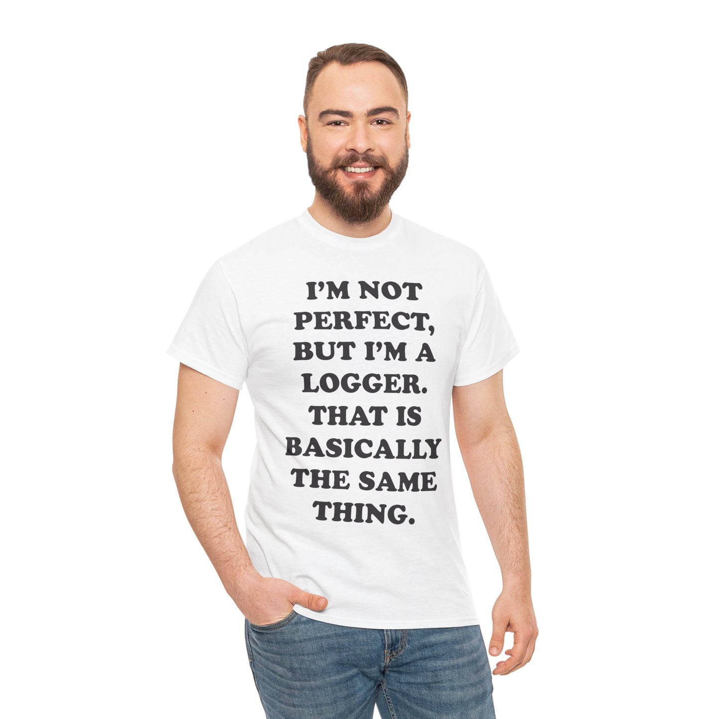 I'm Not Perfect, But I Am A Logger Graphic Tee