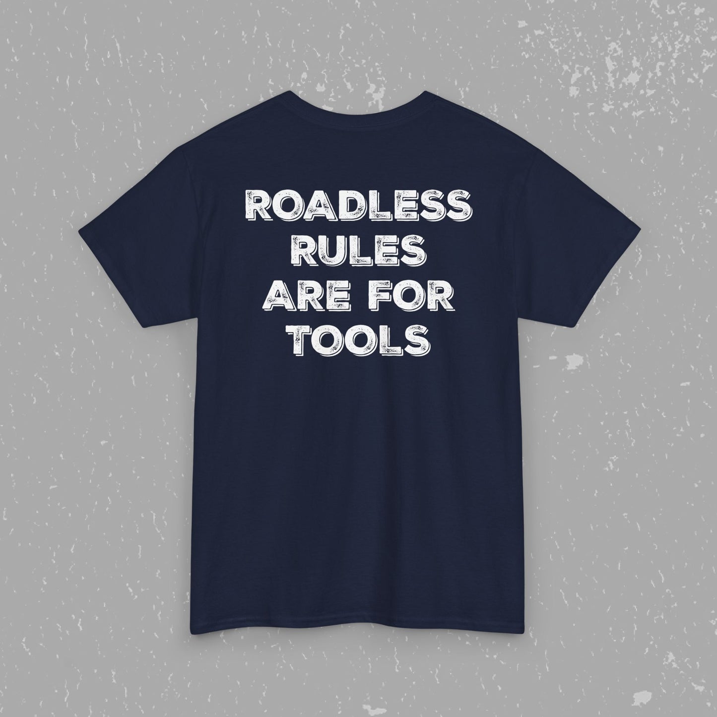 Unlock Our Forests, Roadless Rules Are For Tools T-Shirt