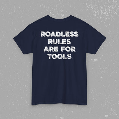Unlock Our Forests, Roadless Rules Are For Tools T-Shirt