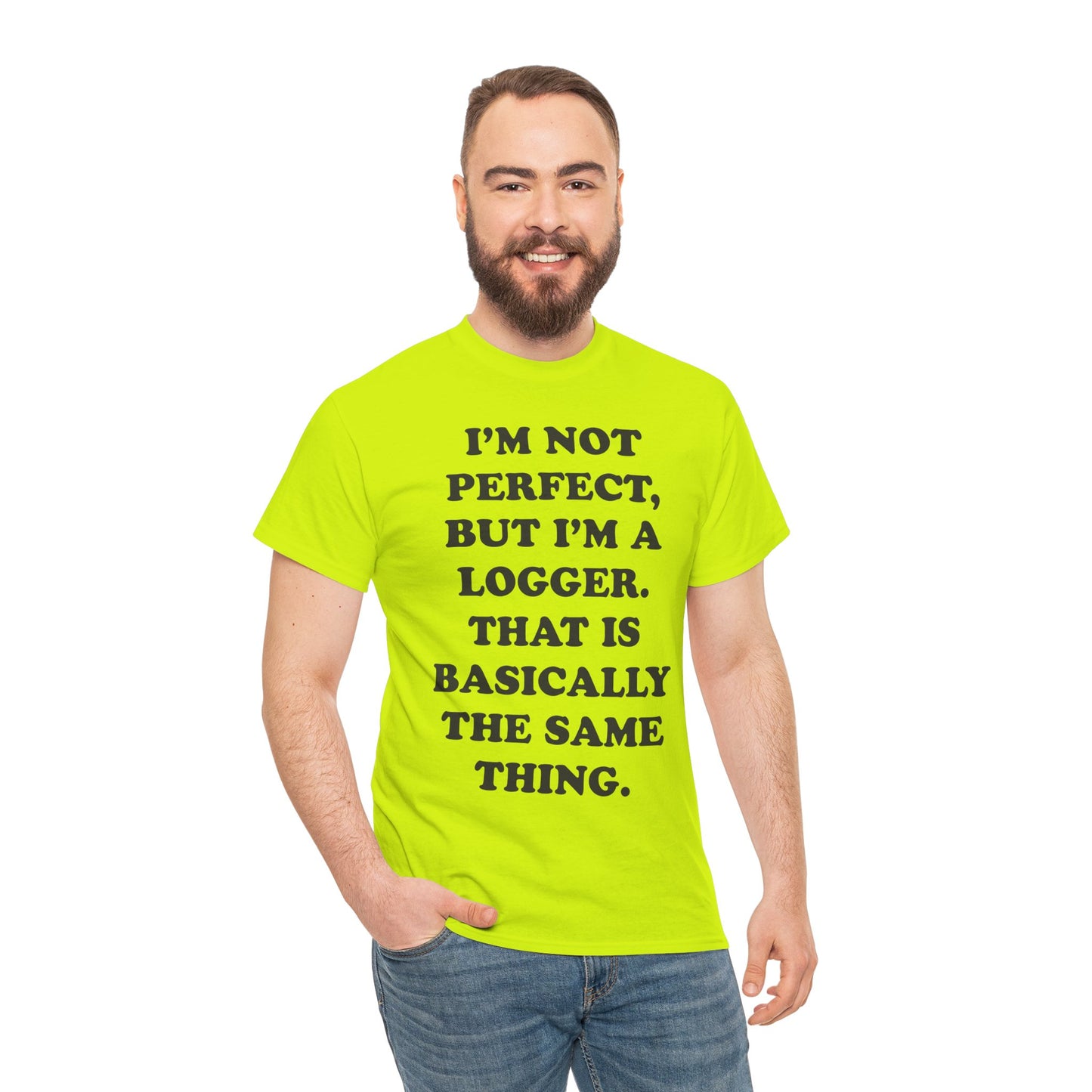 I'm Not Perfect, But I Am A Logger Graphic Tee