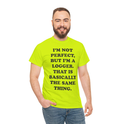 I'm Not Perfect, But I Am A Logger Graphic Tee