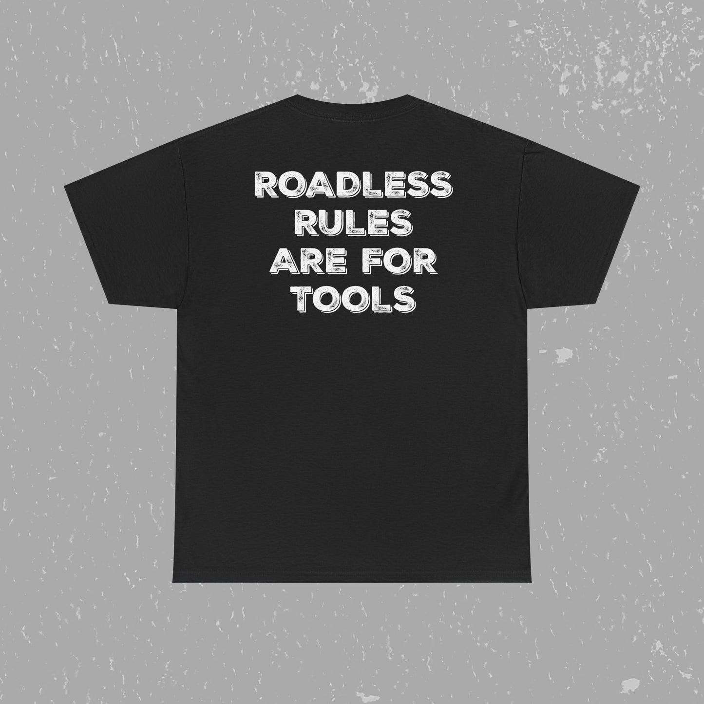 Unlock Our Forests, Roadless Rules Are For Tools T-Shirt