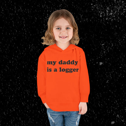 My Daddy Is A Logger Toddler Hoodie