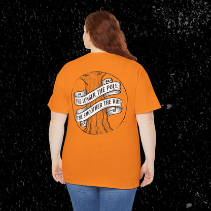 The Longer The Pole The Smoother The Ride - Log Trucker T-Shirt