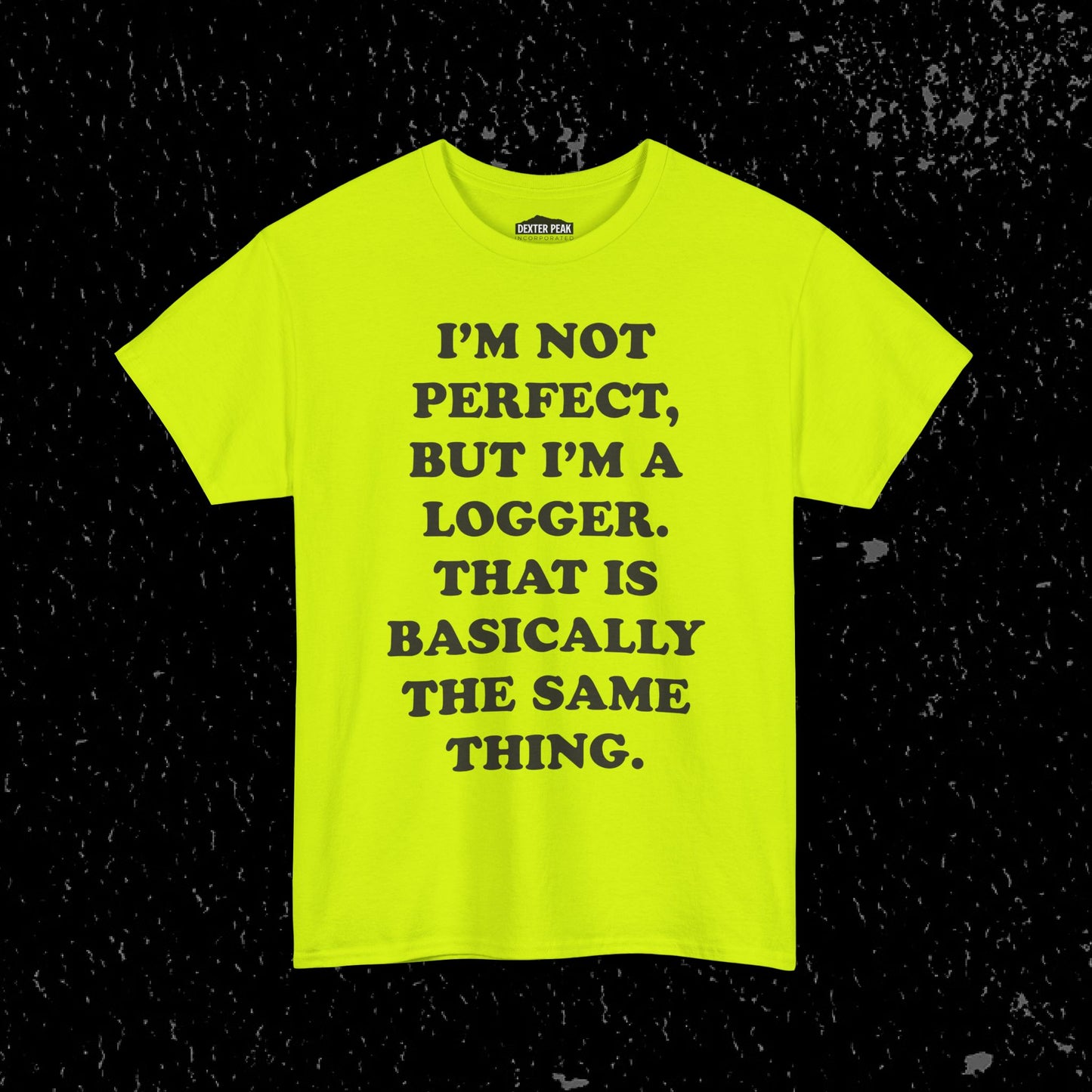 I'm Not Perfect, But I Am A Logger Graphic Tee