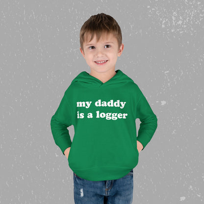 "My Daddy is a Logger" Toddler Pullover Fleece Hoodie