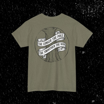 The Longer The Pole The Smoother The Ride - Log Trucker T-Shirt