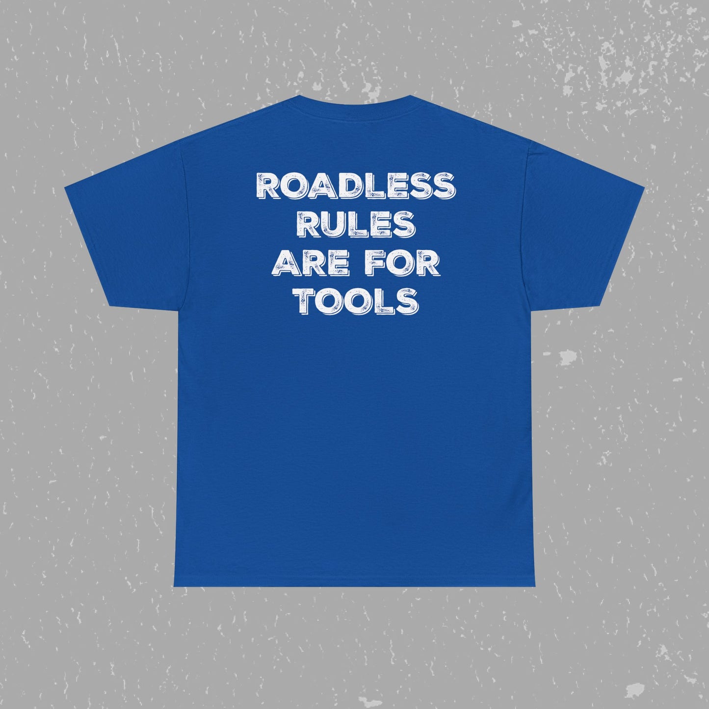 Unlock Our Forests, Roadless Rules Are For Tools T-Shirt