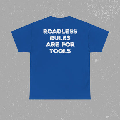 Unlock Our Forests, Roadless Rules Are For Tools T-Shirt