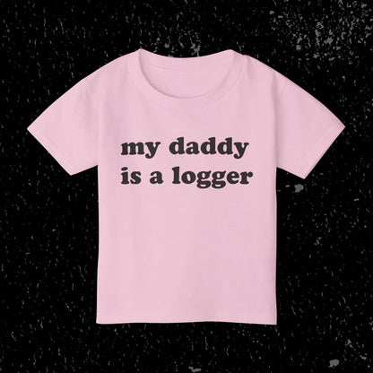 My Daddy Is A Logger Toddler T-Shirt